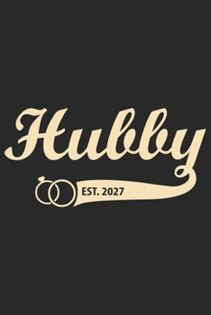 Hubby est 2027: A beautiful line journal for husband as the gift of anniversary day journal and valentine day journal