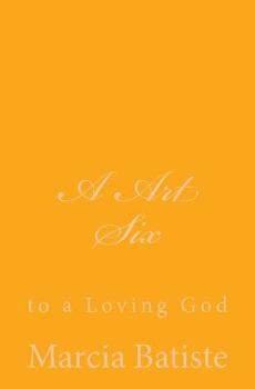 Paperback A Art Six: to a Loving God Book