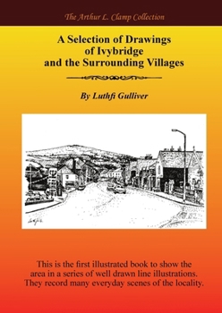 A Selection of Drawings of Ivybridge and the Surrounding Areas (The Arthur L Clamp Collection)