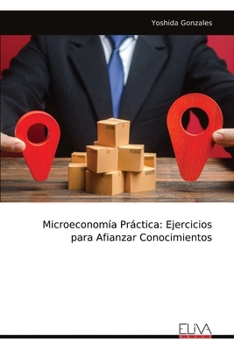 Paperback Microeconomía Práctica: Ejercicios para Afianzar Conocimientos [Spanish] Book