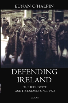 Paperback Defending Ireland: The Irish State and Its Enemies Since 1922 Book