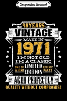 Composition Notebook: Vintage I'm A Classic Born In 1971 48th Birthday Gift 48 yrs  Journal/Notebook Blank Lined Ruled 6x9 100 Pages