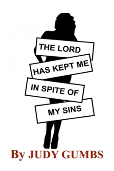 Paperback The Lord Has Kept Me In Spite Of My Sins Book