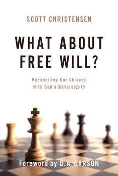 Paperback What about Free Will?: Reconciling Our Choices with God's Sovereignty Book