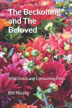 Paperback The Beckoning and The Beloved: Wild Grace and Consuming Fire Book