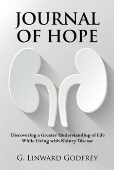 Paperback Journal of Hope: Discovering a Greater Understanding of Life While Living with Kidney Disease Book