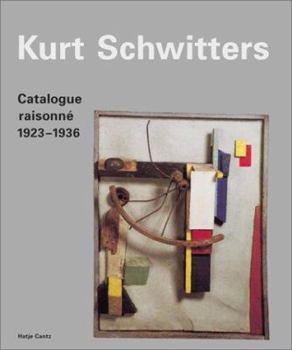 Kurt Schwitters: Catalogue Raisonné, Vol. 2, 1923-1936