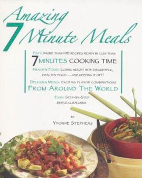 Spiral-bound Amazing 7 Minute Meals: Recipes Ready in Less Than 7 Minutes Cooking Time! Book