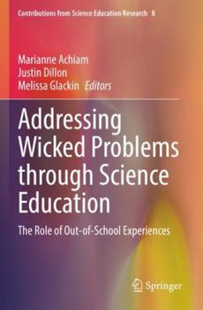 Paperback Addressing Wicked Problems Through Science Education: The Role of Out-Of-School Experiences Book