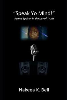 Paperback Speak Yo Mind: Poems Spoken in the Key of Truth Book