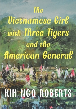 Paperback The Vietnamese Girl with Three Tigers and the American General Book