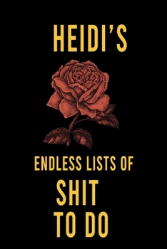 Paperback Heidi's Endless Lists of Shit to do: Lined Writing Notebook Journal with Personalized Name Quote, 120 Pages, (6x9), Simple Freen Flower With Black Tex Book