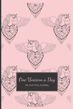 Paperback One Unicorn a Day: Relaxation Journal - Unicorn Mindfulness Workbook - Find Your Inner Rainbow! - Soft Pink Cover Book