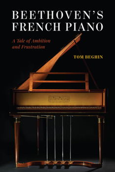 Hardcover Beethoven's French Piano: A Tale of Ambition and Frustration Book
