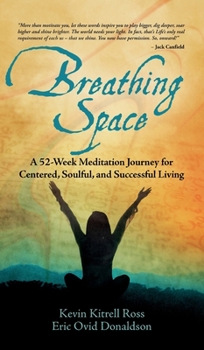 Hardcover Breathing Space: A 52-Week Meditation Journey for Centered, Soulful, and Successful Living Book