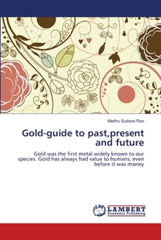 Paperback Gold-guide to past, present and future Book