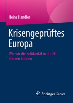 Paperback Krisengeprüftes Europa: Wie Wir Die Solidarität in Der Eu Stärken Können [German] Book