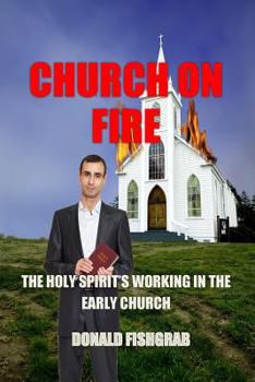 Paperback Church On Fire: The Working Of The Holy Spirit In the Early church Book