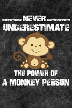 Never Underestimate The Power Of A Monkey Person: 110 Blank Lined Papers - 6x9 Personalized Customized Monkey Composition Notebook Journal Gift For Monkey Lovers