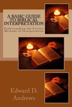 Paperback A Basic Guide to Biblical Interpretation: Understanding the Correct Methods of Interpretation Book