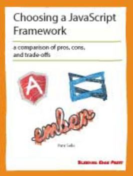 Paperback Choosing a JavaScript Framework: A comparison of pros, cons, and trade-offs Book