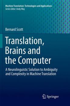 Paperback Translation, Brains and the Computer: A Neurolinguistic Solution to Ambiguity and Complexity in Machine Translation Book