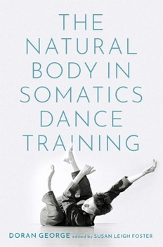 Hardcover The Natural Body in Somatics Dance Training Book