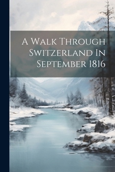 Paperback A Walk Through Switzerland In September 1816 Book