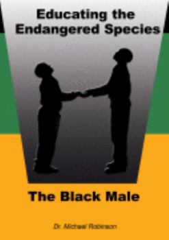 Unknown Binding Educating the Endangered Species: The Black Male Book