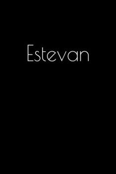 Paperback Estevan: Notebook / Journal / Diary - 6 x 9 inches (15,24 x 22,86 cm), 150 pages. Personalized for Estevan. Book
