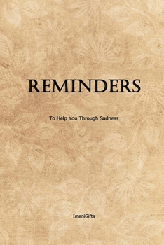 Paperback Reminders to Help You Through Sadness: [not a colouring book] Book