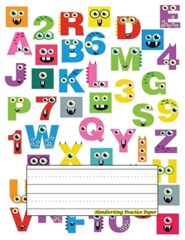 Handwriting Practice Paper: Perfect For preschool, kids, boys, girl ( Size 8.5 X 11 ) Design with Children's Alphabet Pattern With Letters And Numbers Of Monsters