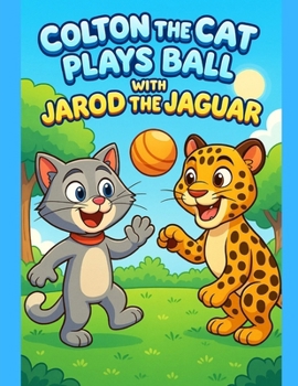 Paperback Colton the Cat Plays Ball with Jarod the Jaguar Book