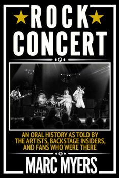 Paperback Rock Concert: An Oral History as Told by the Artists, Backstage Insiders, and Fans Who Were There Book