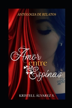 Paperback Amor entre espinas: Antología de Relatos [Spanish] Book