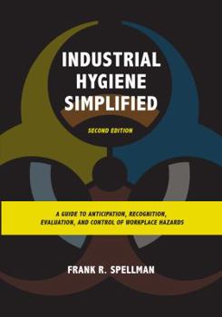 Paperback Industrial Hygiene Simplified: A Guide to Anticipation, Recognition, Evaluation, and Control of Workplace Hazards Book