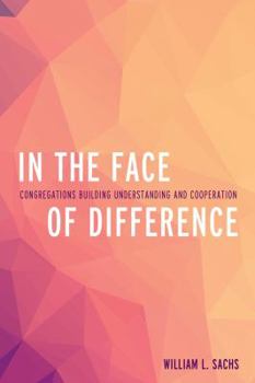 Hardcover In the Face of Difference: Congregations Building Understanding and Cooperation Book