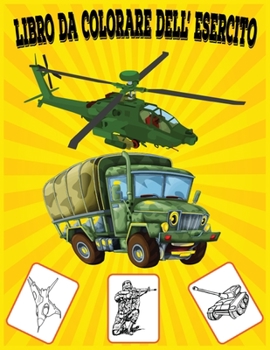 Libro Da Colorare Dell' Esercito : Apprendimento Divertente e Libro Da Colorare per Bambini, Miglior Regalo Di Natale per Bambini