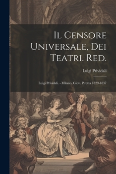 Paperback Il Censore Universale, Dei Teatri. Red.: Luigi Prividali. - Milano, Giov. Pirotta 1829-1837 [Italian] Book