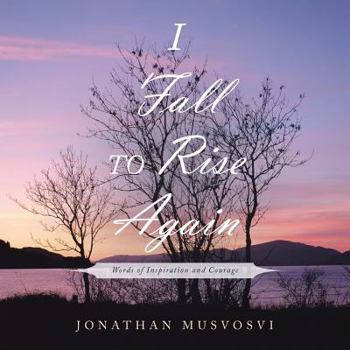 Paperback I Fall to Rise Again: Words of Inspiration and Courage Book