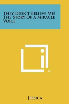 Paperback They Didn't Believe Me! the Story of a Miracle Voice Book