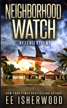 Neighborhood Watch: After the EMP - Book #1 of the Neighborhood Watch