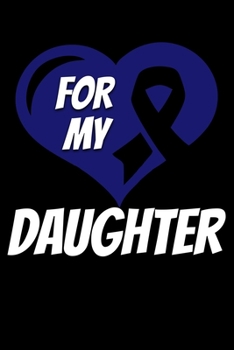 For My Daughter: Colon Cancer Journal 6x9 120 Pages Blank Lined Paperback