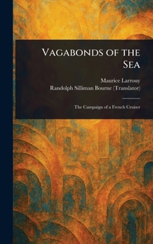 Vagabonds of the Sea: The Campaign of a French Cruiser (Classic Reprint)