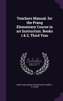 Hardcover Teachers Manual. for the Prang Elementary Course in art Instruction. Books 1 & 2, Third Year Book