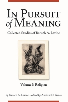 Hardcover In Pursuit of Meaning: Collected Studies of Baruch A. Levine Book