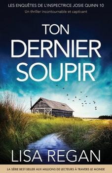 Ton Dernier Soupir: Un thriller incontournable et captivant (Les Enquêtes de l'Inspectrice Josie Quinn) (French Edition)