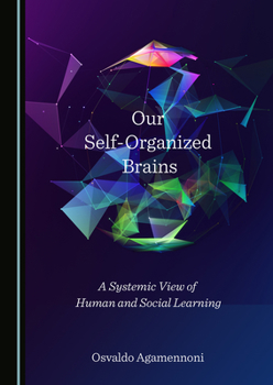 Hardcover Our Self-Organized Brains: A Systemic View of Human and Social Learning Book