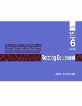 Paperback Vibration Analysis Certification Exam Preparation Package Certified Vibration Analyst Category I Rotating Equipment: ISO 18436-2 CVA Level 1: Part 6 ... I Certification Practice Tests Prep Series) Book