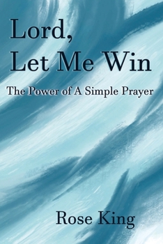 Paperback Lord, Let Me Win: The Power Of A Simple Prayer Book